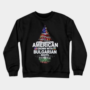 Christmas Tree  American Grown With Bulgarian Roots - Gift for Bulgarian From Bulgaria Crewneck Sweatshirt